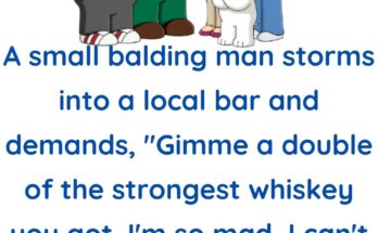 A small balding man storms into a local bar