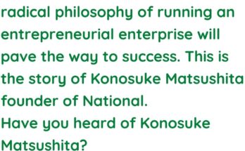 The Never-before-told Success Story of Konosuke Matsushita - Founder of National