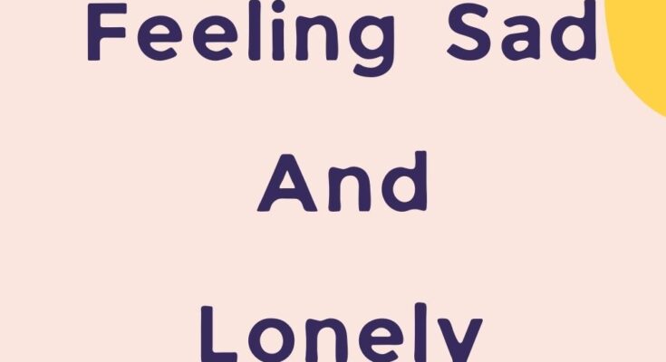 Feeling Sad And Lonely Quotes and Messages