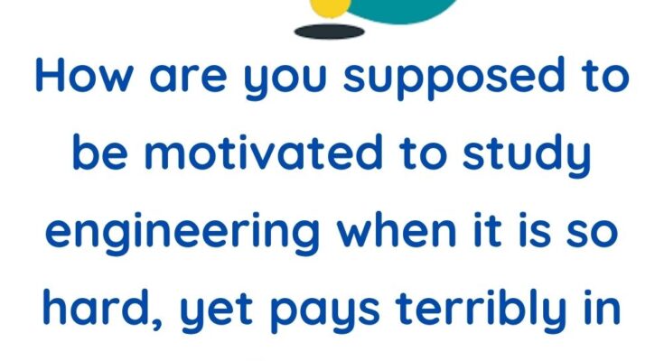 How to be motivated to study engineering