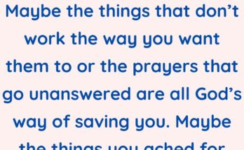 Maybe Your Unanswered Prayer Is God’s Way Of Saving You