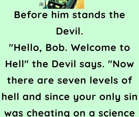 A guy named Bob dies and goes to hell