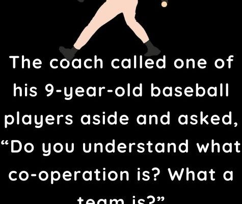 The coach called one of his 9-year-old baseball players