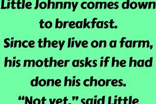 Little Johnny comes down to breakfast