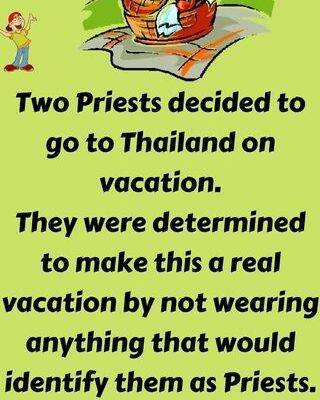Two Priests decided to go to Thailand on vacatio