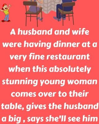 A husband and wife were having dinner at a very fine restaurant