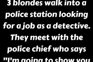 3 blondes walk into a police station