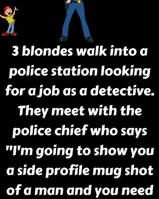 3 blondes walk into a police station
